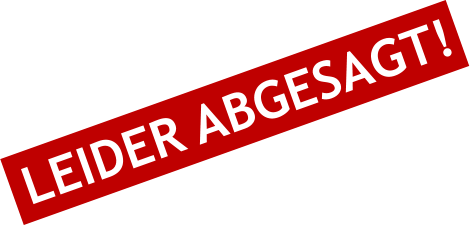 Leider abgesagt
